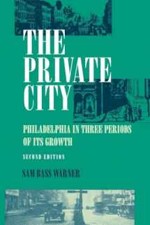 9780812212433-0812212436-The Private City: Philadelphia in Three Periods of Its Growth