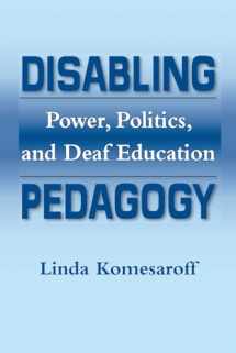 9781563685866-1563685868-Disabling Pedagogy: Power, Politics, and Deaf Education