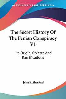 9781428640009-1428640002-The Secret History Of The Fenian Conspiracy V1: Its Origin, Objects And Ramifications