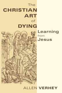9780802866721-0802866727-The Christian Art of Dying: Learning from Jesus