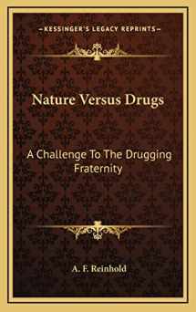 9781163442623-1163442623-Nature Versus Drugs: A Challenge To The Drugging Fraternity