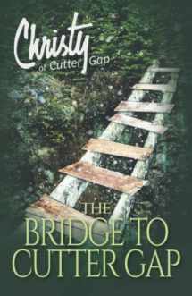 9781683701576-1683701577-The Bridge to Cutter Gap (Christy of Cutter Gap)