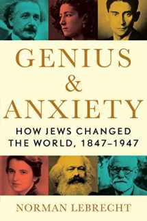 9781982134228-1982134224-Genius & Anxiety: How Jews Changed the World, 1847-1947