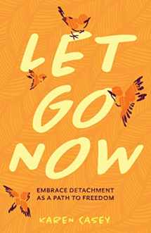 9781642504477-1642504475-Let Go Now: Embrace Detachment as a Path to Freedom (Codependency, Al-Anon, Meditations)