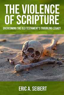 9780800698256-0800698258-The Violence of Scripture: Overcoming the Old Testament's Troubling Legacy