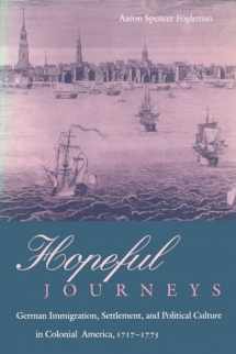 9780812215489-0812215486-Hopeful Journeys: German Immigration, Settlement, and Political Culture in Colonial America, 1717-1775 (Early American Studies)