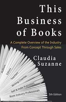 9780963882905-0963882902-This Business of Books: A Complete Overview of the Industry From Concept Through Sales