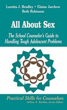 9780803966925-080396692X-All About Sex: The School Counselor′s Guide to Handling Tough Adolescent Problems (Professional Skills for Counsellors Series)