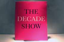 9780915557684-0915557681-The Decade Show: Frameworks of Identity in the 1980s
