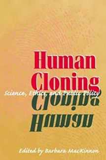 9780252070587-0252070585-Human Cloning: Science, Ethics, and Public Policy