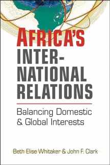 9781626377370-1626377375-Africa's International Relations: Balancing Domestic and Global Interests