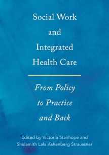 9780190607296-0190607297-Social Work and Integrated Health Care: From Policy to Practice and Back