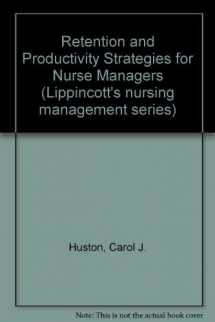 9780397547395-0397547390-Retention and Productivity Strategies for Nurse Managers