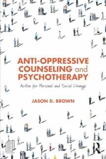 9781138087347-1138087343-Anti-Oppressive Counseling and Psychotherapy: Action for Personal and Social Change