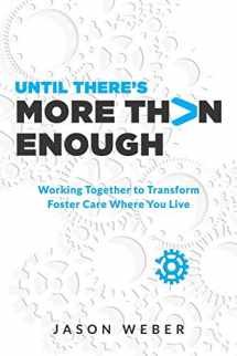 9781625861696-1625861699-Until There’s More Than Enough: Working Together to Transform Foster Care Where You Live