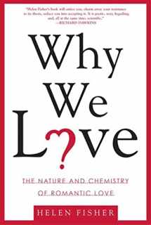 9780805077964-0805077960-Why We Love: The Nature and Chemistry of Romantic Love
