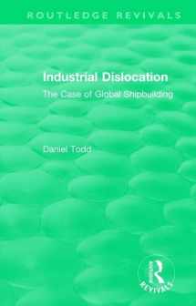 9781138573239-113857323X-Routledge Revivals: Industrial Dislocation (1991): The Case of Global Shipbuilding
