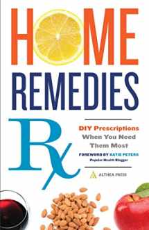 9781623154820-1623154820-Home Remedies Rx: DIY Prescriptions When You Need Them Most