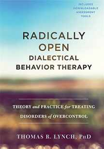 9781626259287-1626259283-Radically Open Dialectical Behavior Therapy: Theory and Practice for Treating Disorders of Overcontrol