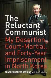 9780520259997-0520259998-The Reluctant Communist: My Desertion, Court-Martial, and Forty-Year Imprisonment in North Korea