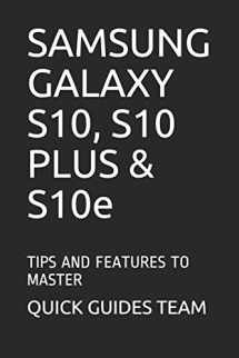 9781099824531-1099824532-SAMSUNG GALAXY S10, S10 PLUS & S10e: TIPS AND FEATURES TO MASTER