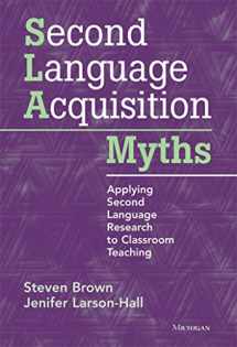 9780472034987-0472034987-Second Language Acquisition Myths: Applying Second Language Research to Classroom Teaching