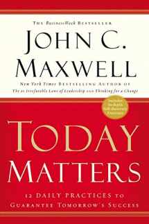 9781931722520-1931722528-Today Matters: 12 Daily Practices to Guarantee Tomorrow's Success