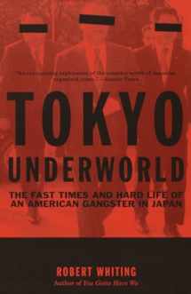 9780375724893-0375724893-Tokyo Underworld: The Fast Times and Hard Life of an American Gangster in Japan