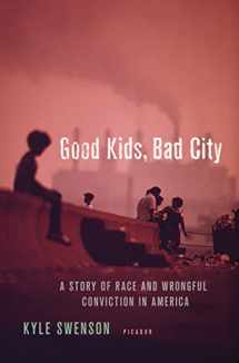 9781250120236-1250120233-Good Kids, Bad City: A Story of Race and Wrongful Conviction in America
