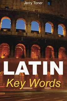 9780906672693-0906672694-Latin Key Words: Learn Latin Easily: 2,000-word Vocabulary Arranged by Frequency in a Hundred Units, with Comprehensive Latin and English Indexes