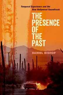 9780190932688-0190932686-The Presence of the Past: Temporal Experience and the New Hollywood Soundtrack (Oxford Music / Media)