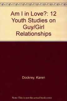 9780570049791-0570049792-Am I in Love: 12 Youth Studies on Guy/Girl Relationships