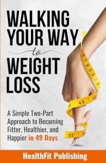 9781739816209-173981620X-Walking Your Way to Weight Loss: A Simple Two-Part Approach to Becoming Fitter, Healthier, and Happier in 49 Days