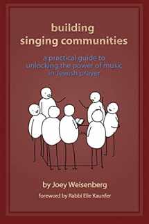 9780983325307-0983325308-Building Singing Communities: A Practical Guide to Unlocking the Power of Music in Jewish Prayer