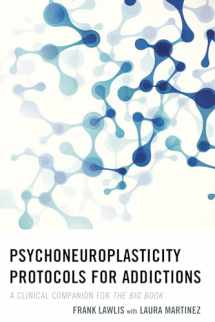 9781442241978-1442241977-Psychoneuroplasticity Protocols for Addictions: A Clinical Companion for The Big Book