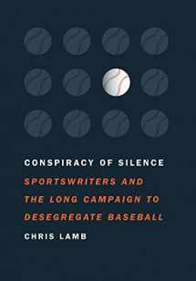 9780803210769-0803210760-Conspiracy of Silence: Sportswriters and the Long Campaign to Desegregate Baseball