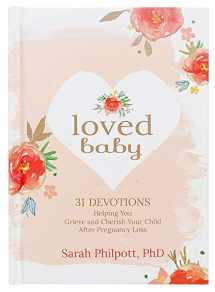 9781424555277-1424555272-Loved Baby: 31 Devotions Helping You Grieve and Cherish Your Child after Pregnancy Loss (Hardcover) – A Devotional Book on How to Cope, Mourn and Heal after Losing a Baby