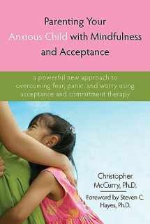 9781572245792-1572245794-Parenting Your Anxious Child with Mindfulness and Acceptance: A Powerful New Approach to Overcoming Fear, Panic, and Worry Using Acceptance and Commitment Therapy