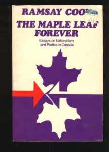 9780770516000-0770516009-The maple leaf forever: Essays on nationalism and politics in Canada (Laurentian library ; 54)