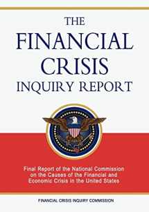 9781460996966-1460996968-The Financial Crisis Inquiry Report: Final Report of the National Commission on the Causes of the Financial and Economic Crisis in the United States
