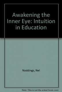 9781891928000-1891928007-Awakening the Inner Eye: Intuition in Education