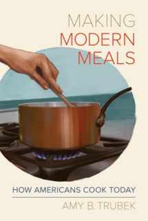 9780520289239-0520289234-Making Modern Meals: How Americans Cook Today (Volume 66) (California Studies in Food and Culture)