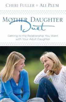 9781601421623-1601421621-Mother-Daughter Duet: Getting to the Relationship You Want with Your Adult Daughter