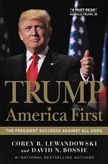9781546084921-1546084924-Trump: America First: The President Succeeds Against All Odds