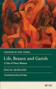 9781978839731-1978839731-Life, Brazen and Garish: A Tale of Three Women (Other Voices of Italy)
