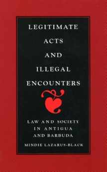 9781560983262-1560983264-Legitimate Acts and Illegal Encounters: Law and Society in Antigua and Barbuda (Smithsonian Series in Ethnographic Inquiry)