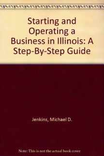 9781555710989-1555710980-Starting and Operating a Business in Illinois: A Step-By-Step Guide