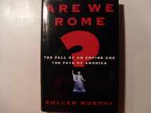 9780618742226-0618742220-Are We Rome?: The Fall of an Empire and the Fate of America