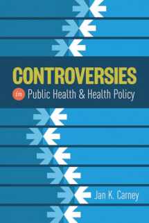 9781284049299-1284049299-Controversies in Public Health and Health Policy