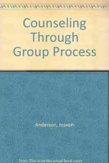 9780826146205-0826146201-Counseling Through Group Process